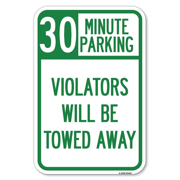Signmission 30 Minute Parking Violators Will Be Towed Away Heavy-Gauge Alum. Sign, 12" x 18", A-1218-24424 A-1218-24424 - main